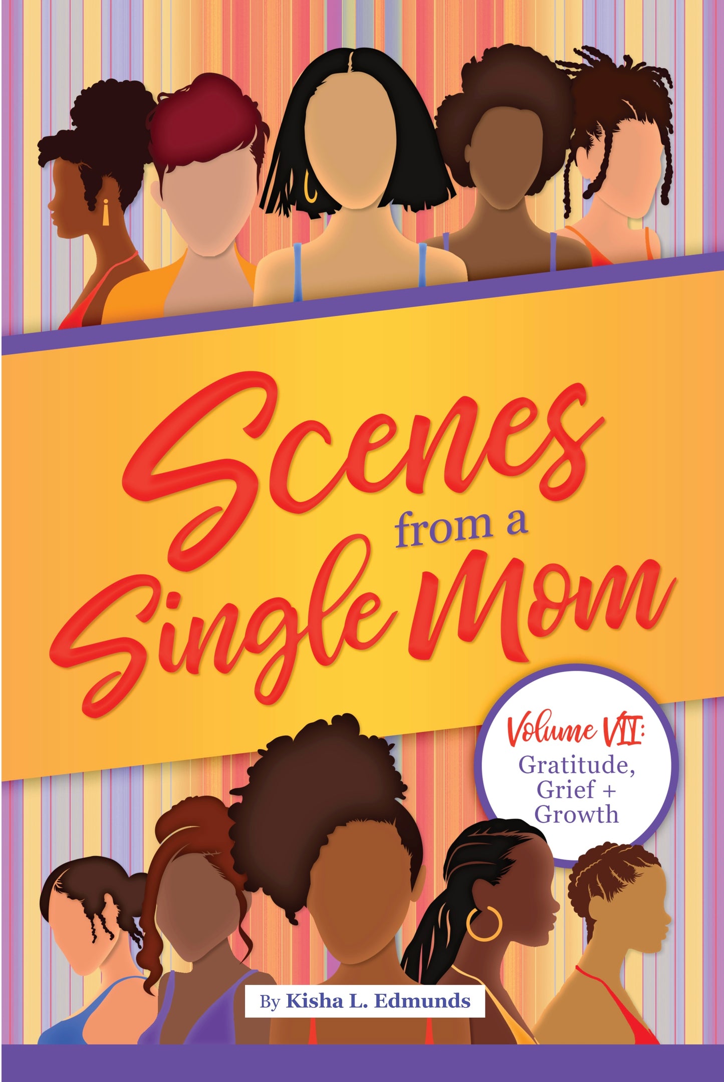 Scenes From A Single Mom: Volume 7: Gratitude, Grief and Growth (SIGNED BY AUTHOR)
